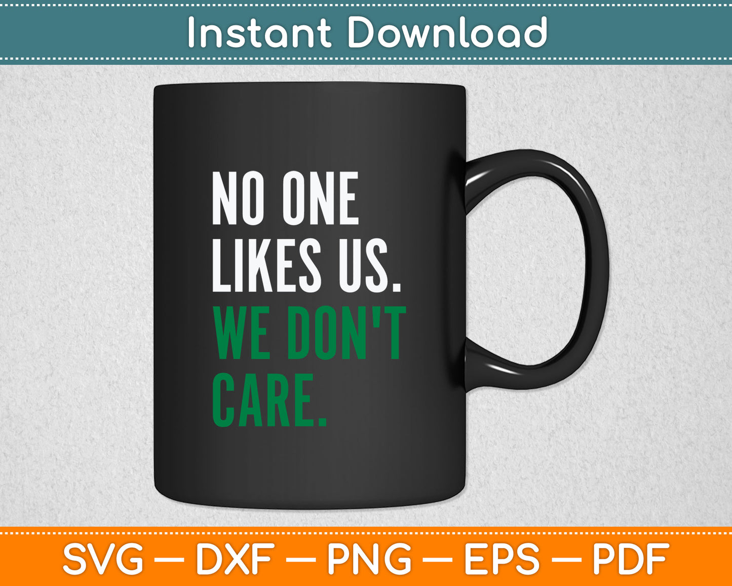 No One Likes Us We Don't Care Svg Digital Cutting File