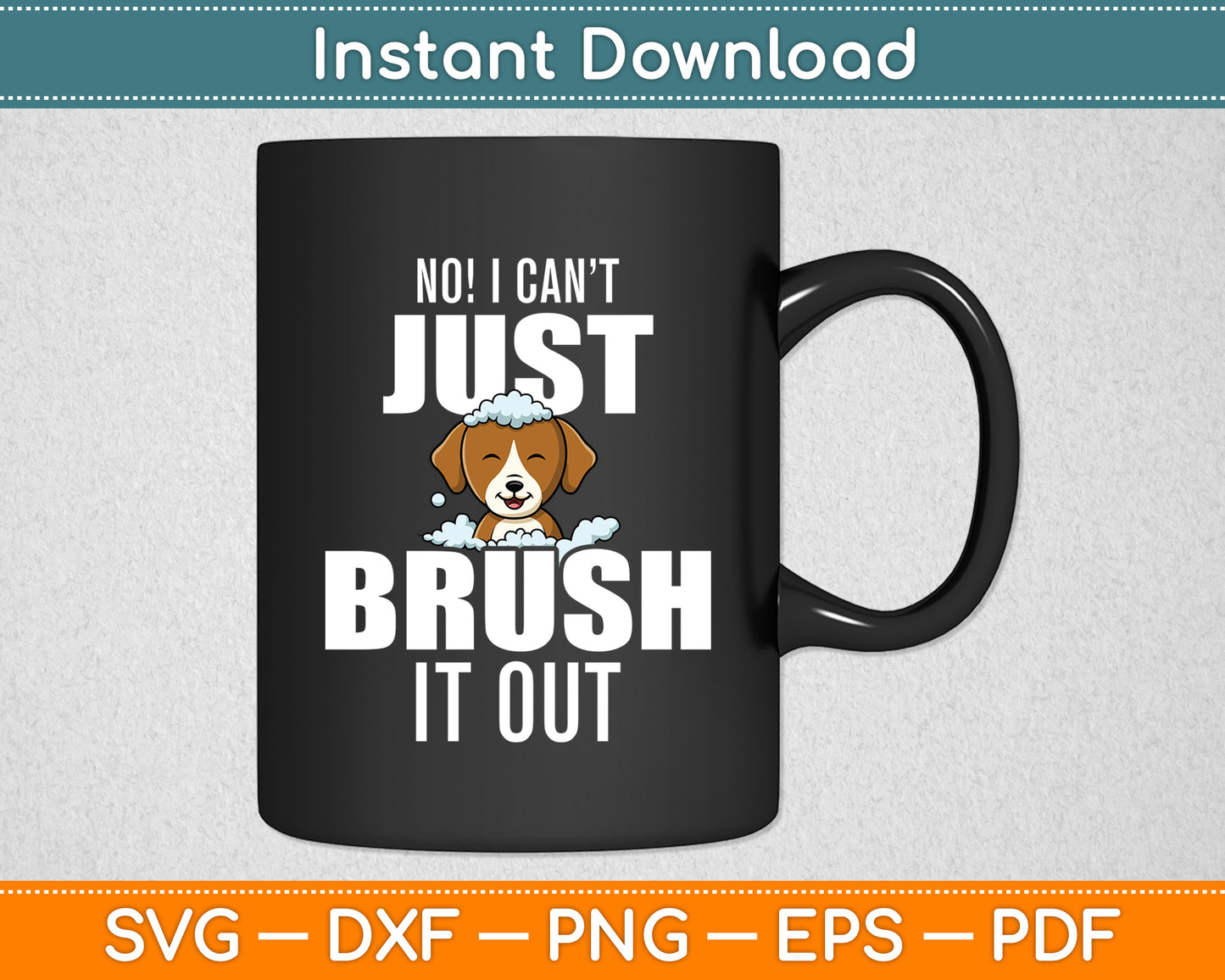 No! I Can't Just Brush It Out Dog Groomer Funny Svg Digital Cutting File