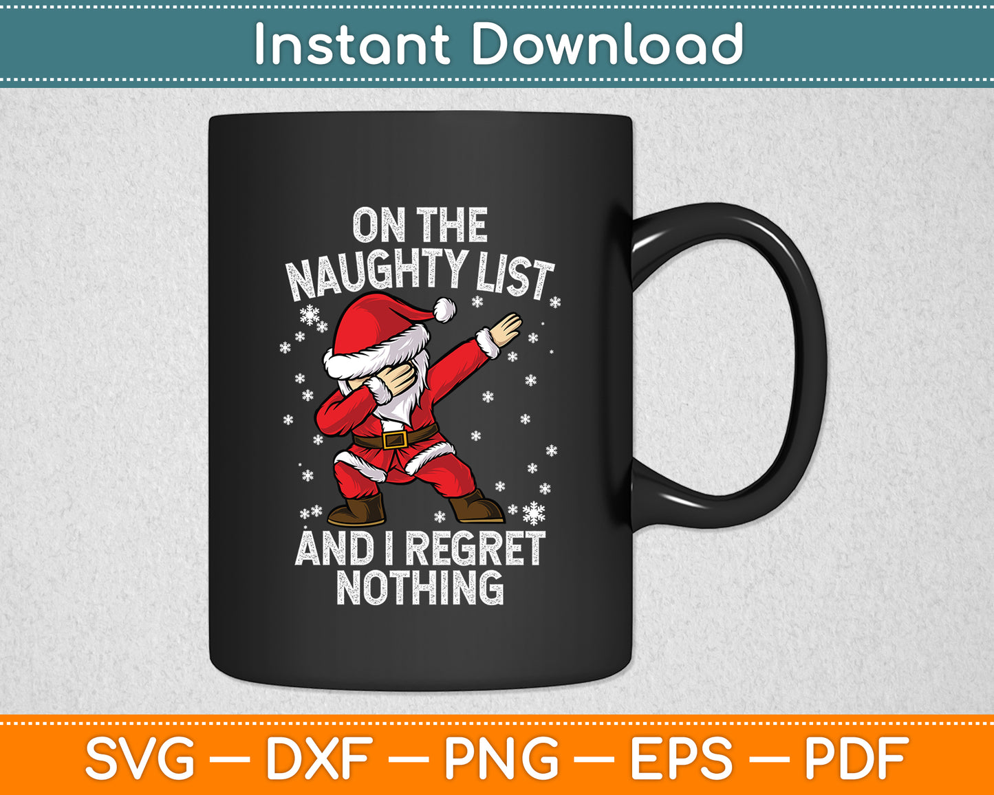 On The Naughty List And I Regret Nothing Shirt Dabbing Santa Svg Digital Cutting File