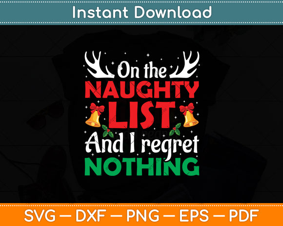 On The Naughty List And I Regret Nothing Funny Xmas Svg Digital Cutting File