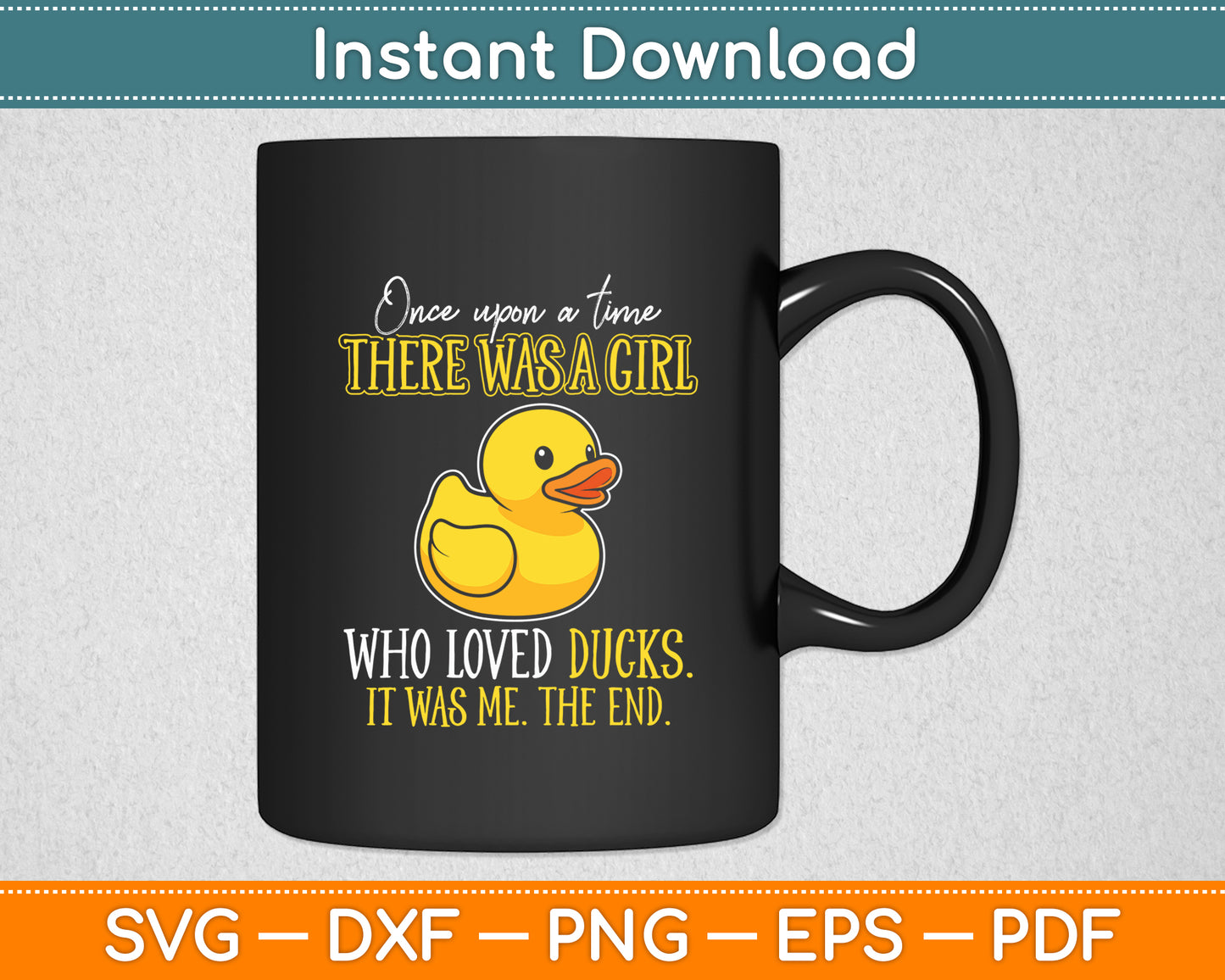 Once Upon A Time There Was A Girl Who Loved Ducks Svg Png Dxf Digital Cutting File
