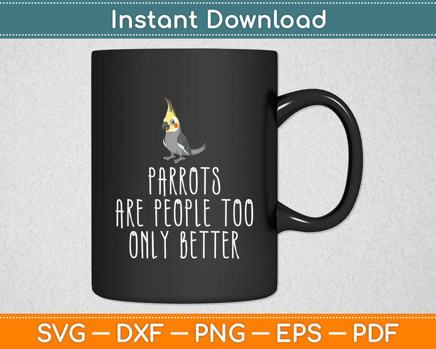 Parrots Are People Too Only Better African Grey Svg Digital Cutting File