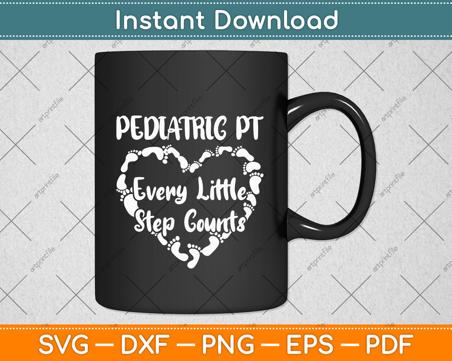 Pediatric Physical Therapy PT Every Little Step Counts Svg Png Dxf Digital Cutting File