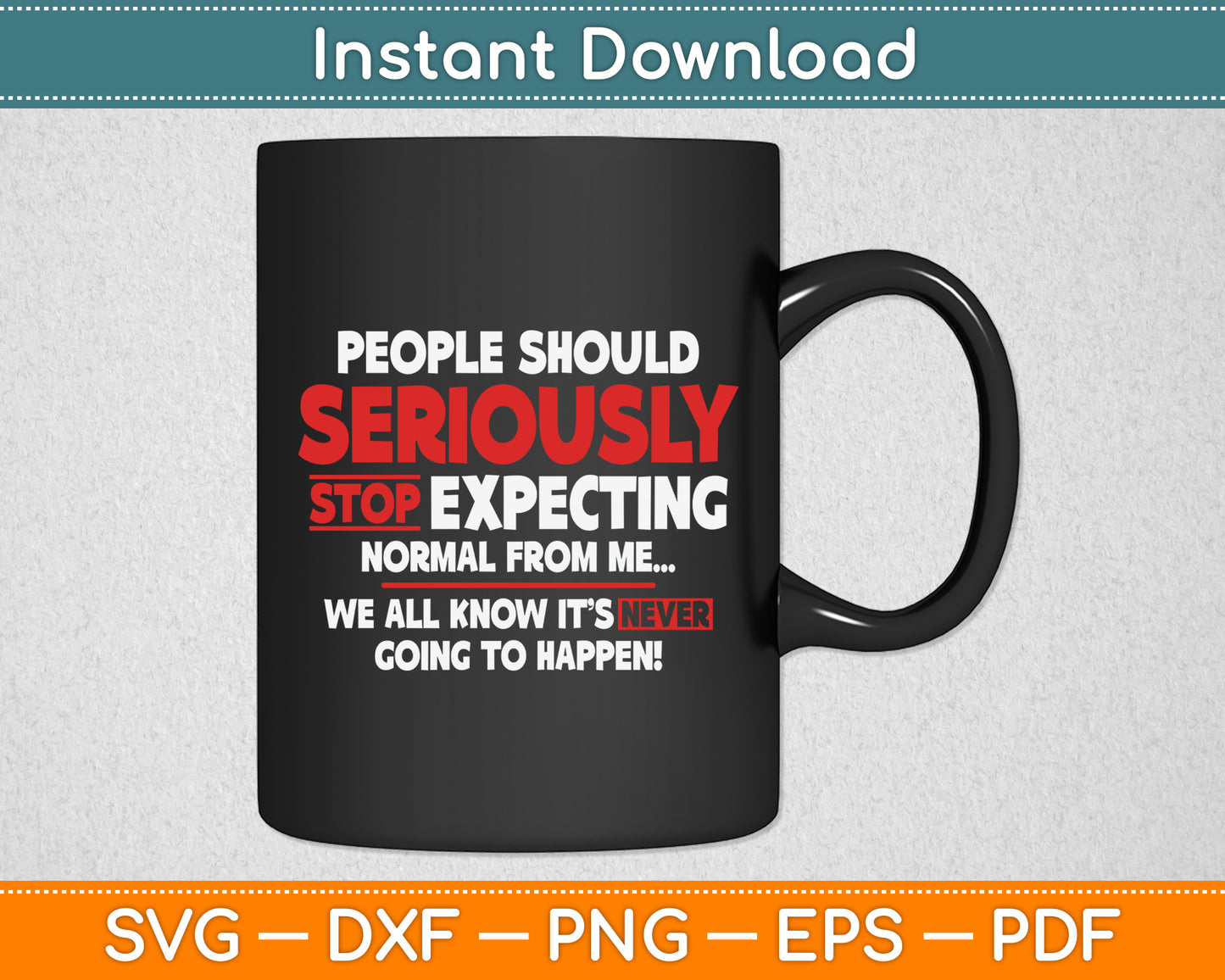 People Should Seriously Stop Expecting Sarcastic Funny Svg Digital Cutting File