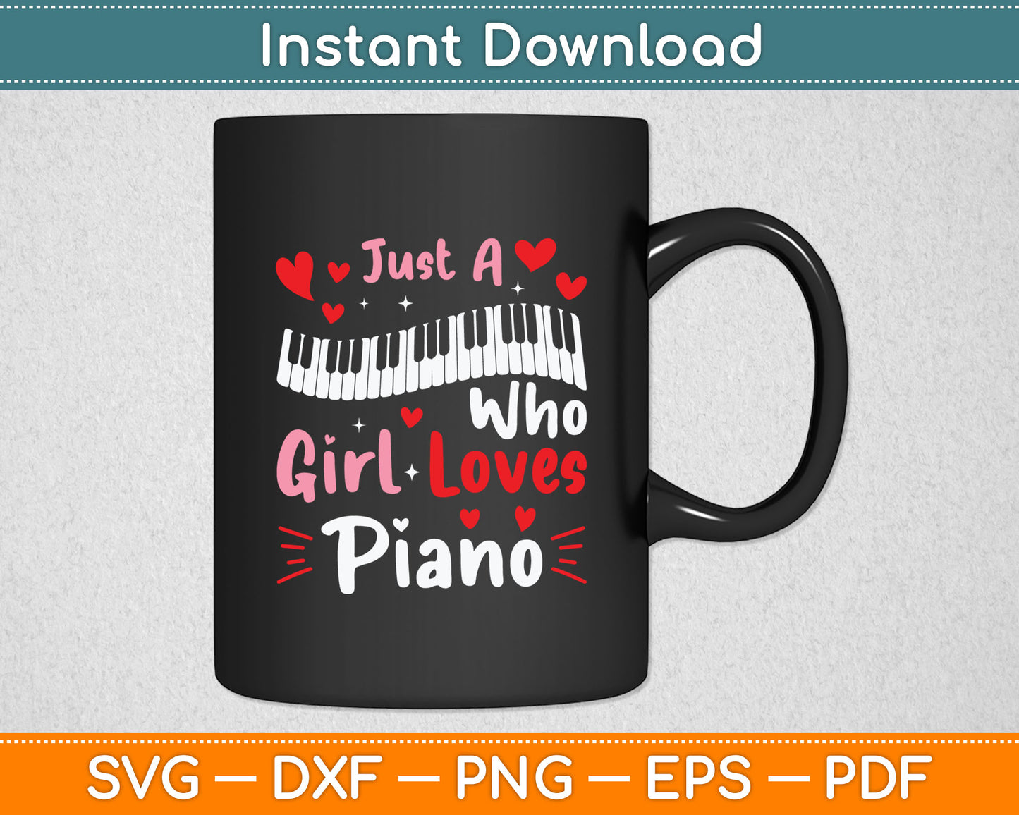 Piano Pianist Just a Girl Who Loves Piano Svg Digital Cutting File