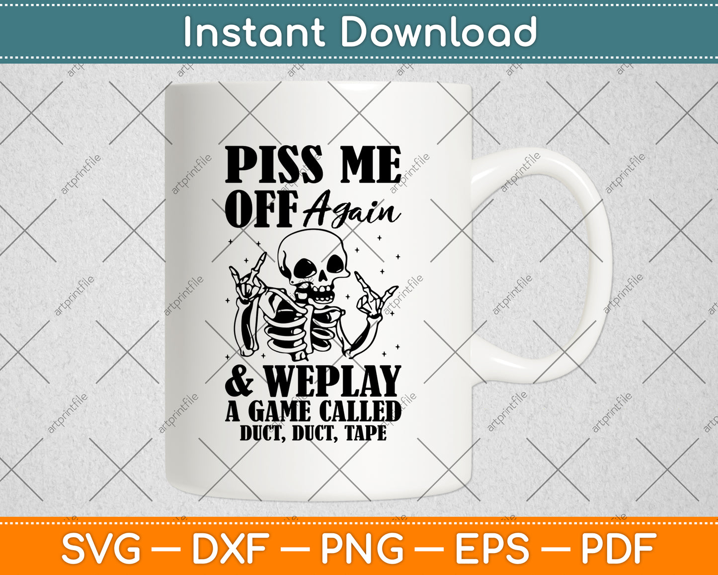 Piss Me Off Again And We Play A Game Called Duct Duct Tape Svg Digital Cutting File