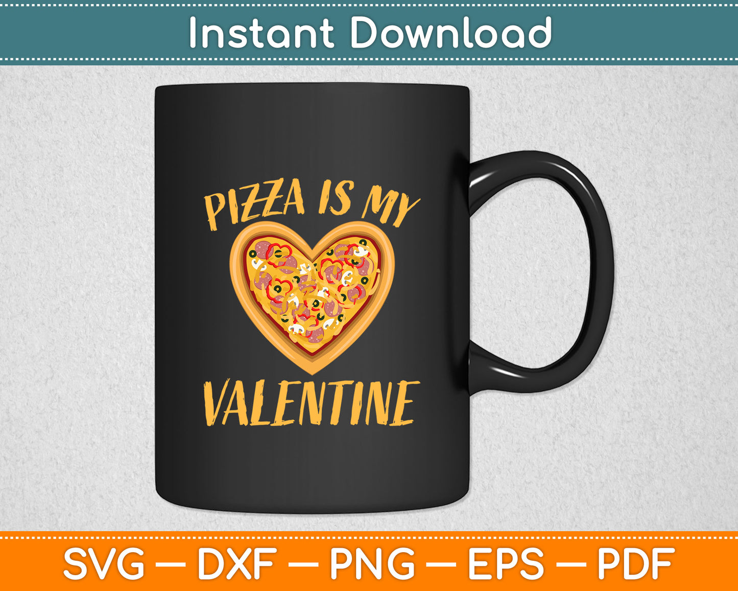 Pizza Is My Valentine Funny Valentine's Day Svg Digital Cutting File