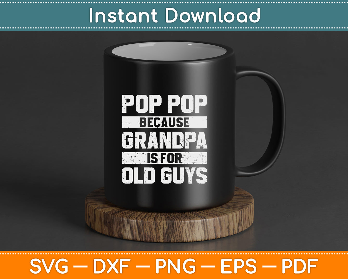 Pop Pop Because Grandpa Is For Old Guys Father’s Day SVG Cutting File