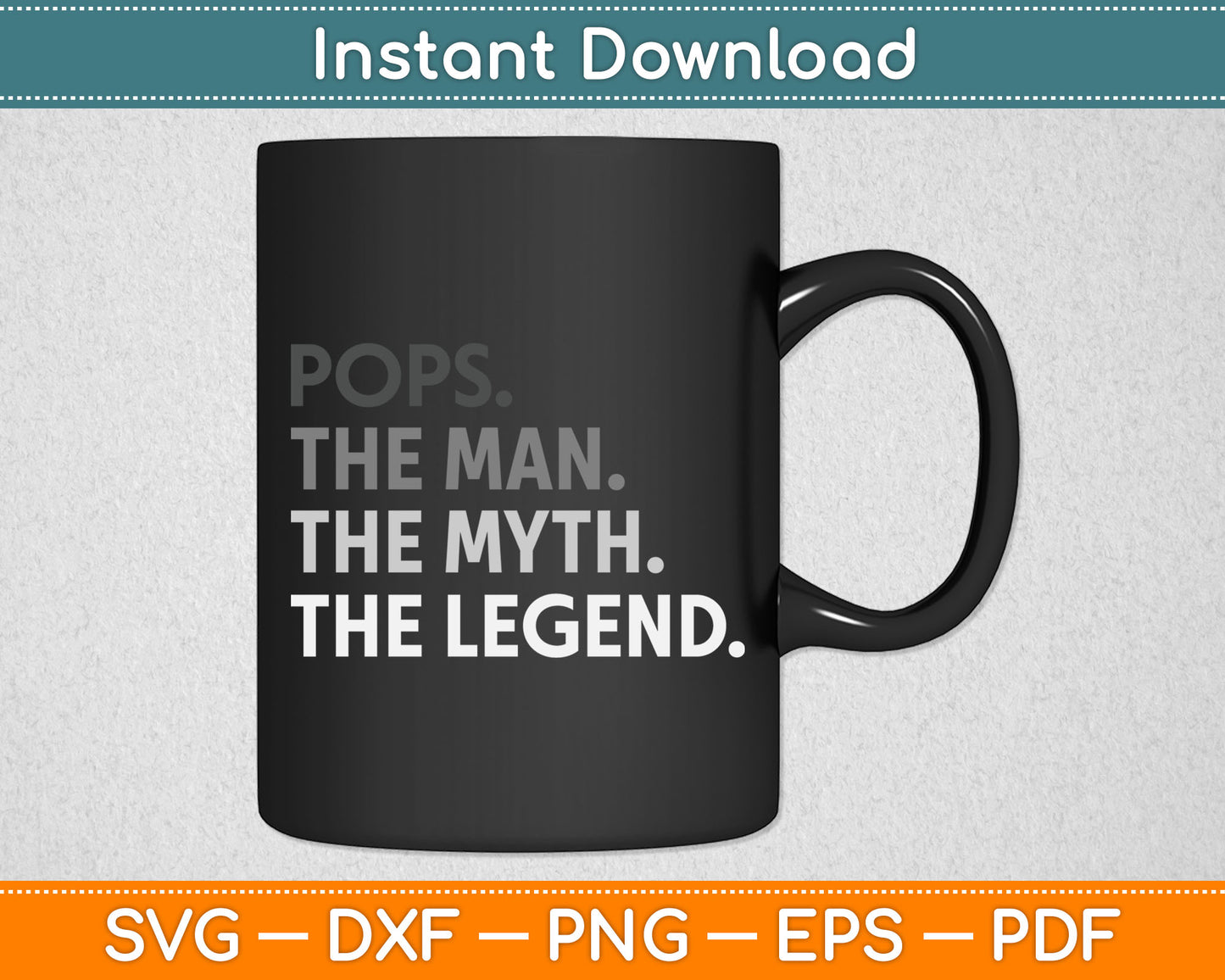Pops The Man The Myth The Legend Father's Day Svg Digital Cutting File