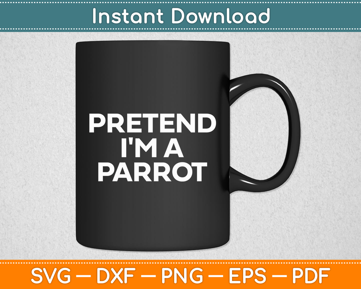 Pretend I'm A Parrot Svg Digital Cutting File