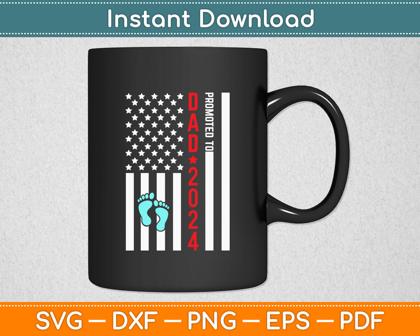 Promoted To Dad 2024 American Flag Father's Day Svg Digital Cutting File
