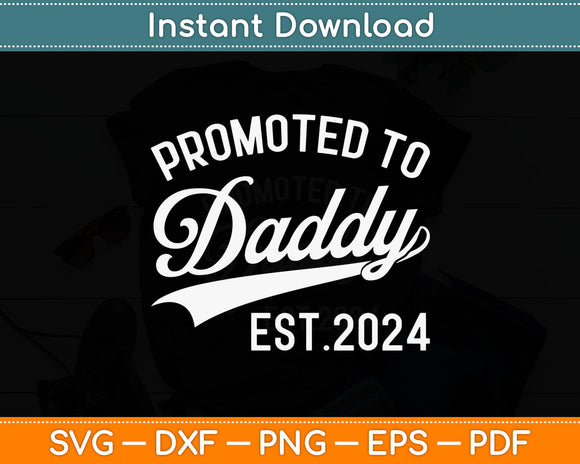 Promoted To Daddy Est 2024 Fathers Day Svg Digital Cutting File