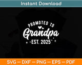 Promoted To Grandpa 2025 Soon To Be Grandfather New Grandpa Svg Digital Cutting File