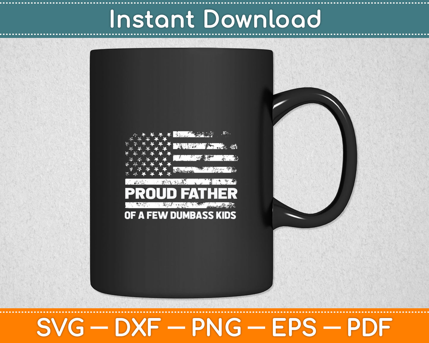 Proud Father Of A Few Dumbass Kids Funny Father's Day Svg Digital Cutting File