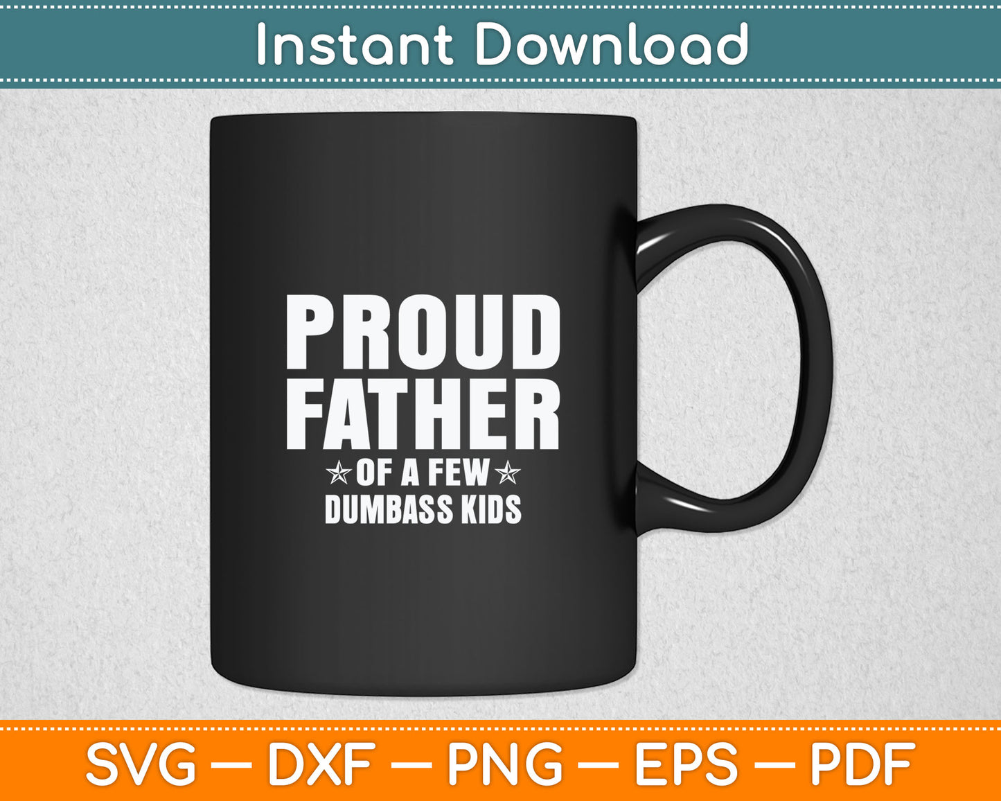 Proud Father Of A Few Dumbass Kids Christmas Gift Svg Digital Cutting File