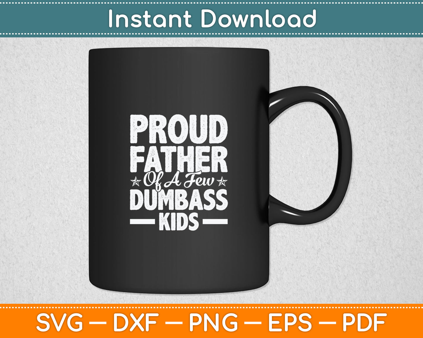 Proud Father Of A Few Dumbass Kids Funny Vintage Fathers Day Svg Digital Cutting File