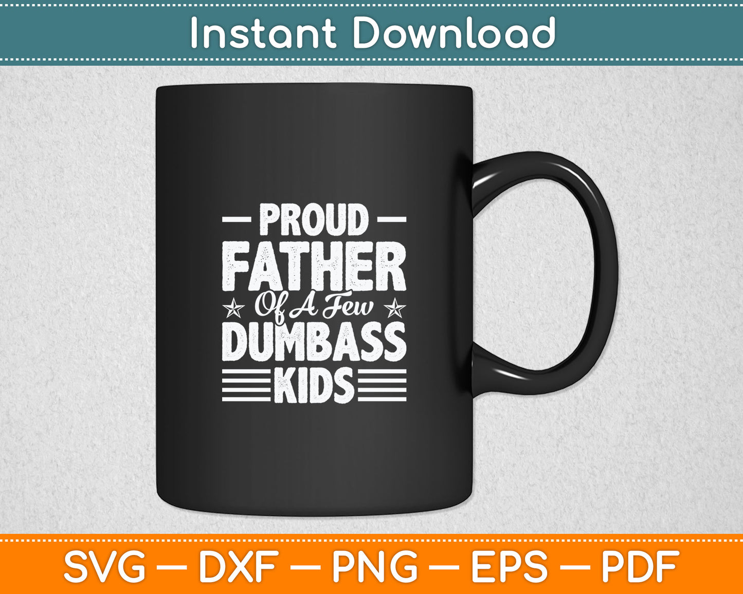 Proud Father Of A Few Dumbass Kids Funny Vintage Fathers Day Svg Cutting File