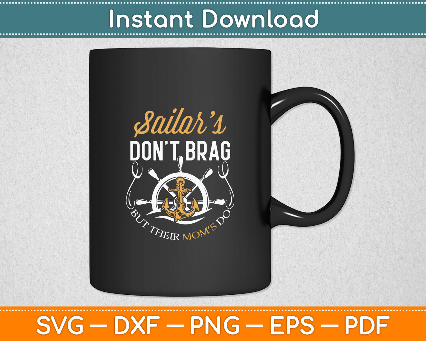 Proud Sailor Mom Gift Don't Brag But Their Moms Do Funny Svg Digital Cutting File