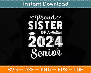 Proud Sister of a 2024 Senior Funny Graduation Svg Digital Cutting File