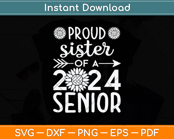 Proud Sister of a 2024 Senior Sunflower Graduation Party Svg Digital Cutting File