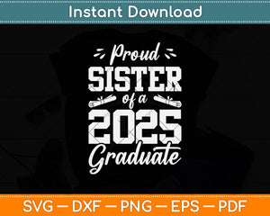 Proud Sister Of A 2025 Graduate Svg Digital Cutting File