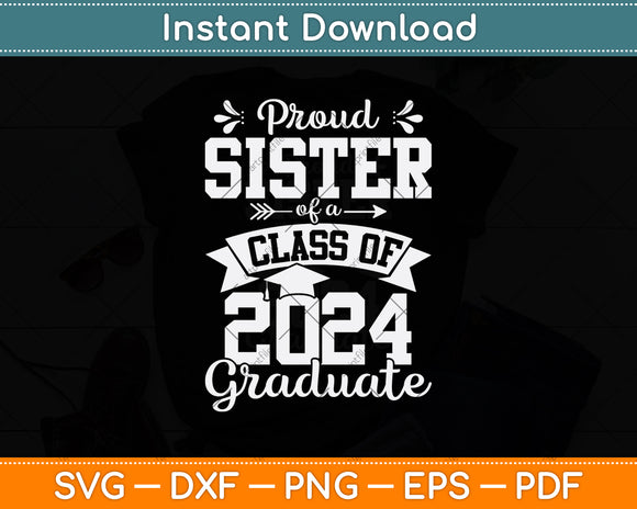 Proud Sister Of A Class Of 2024 Graduate Svg Digital Cutting File
