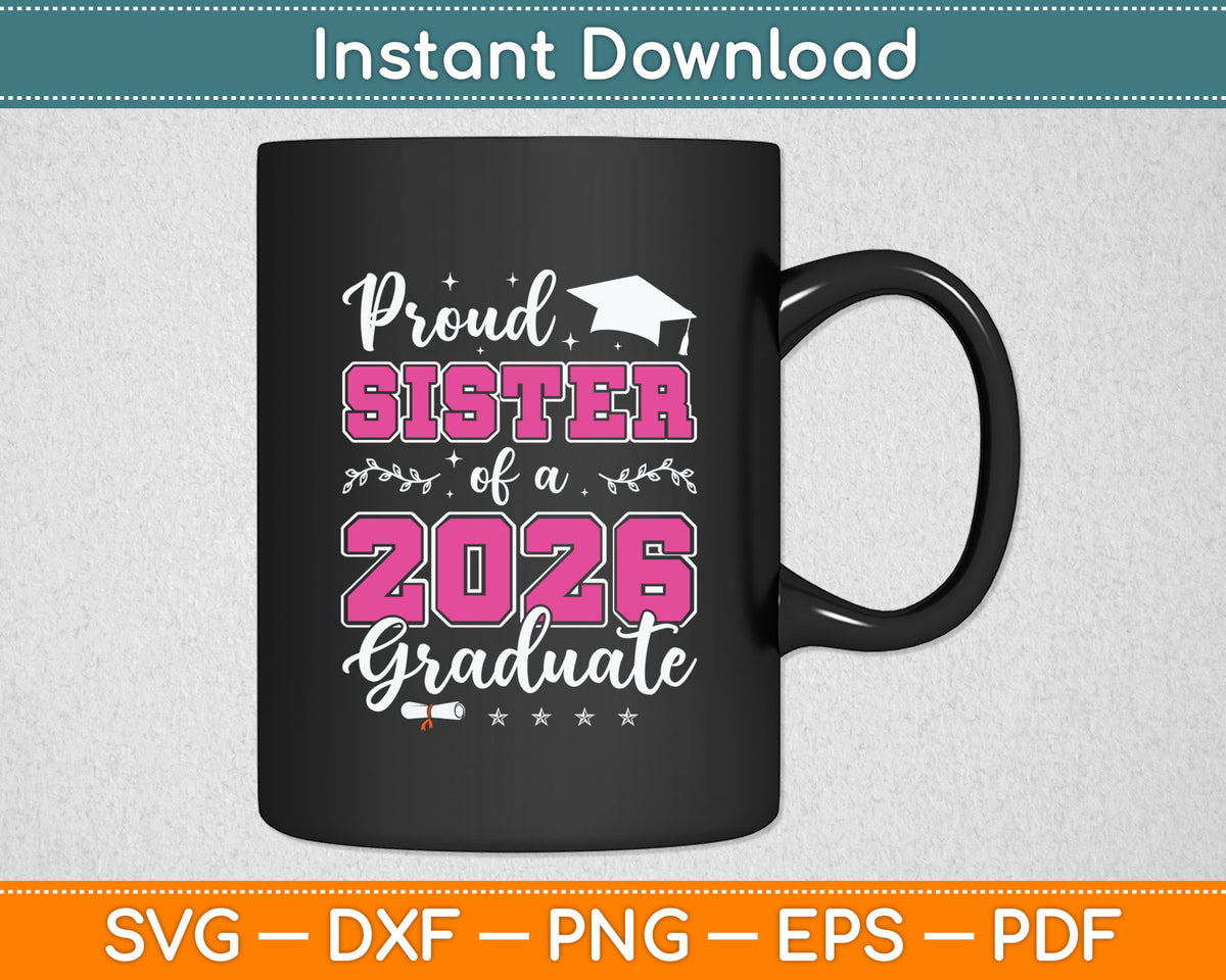 Proud Sister Of A Class Of 2026 Graduate For Graduation Svg Digital Cutting File
