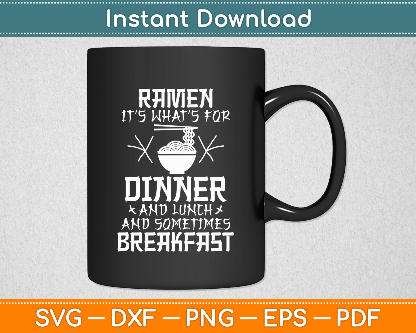 Ramen Dinner Lunch Breakfast Noodle Love Pho Funny Svg Digital Cutting File
