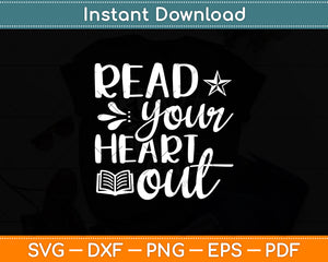 Read Your Heart Out - Funny Book Lovers Svg Digital Cutting File