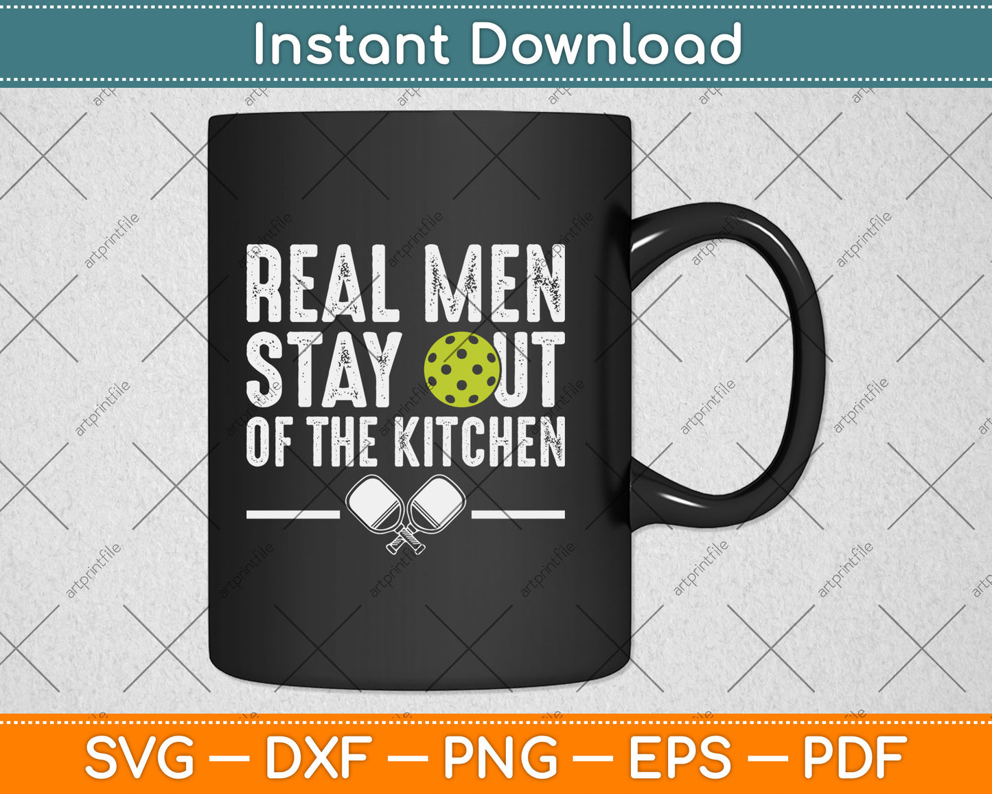 Real Men Stay Out of the Kitchen Funny Pickleball Svg Digital Cutting File