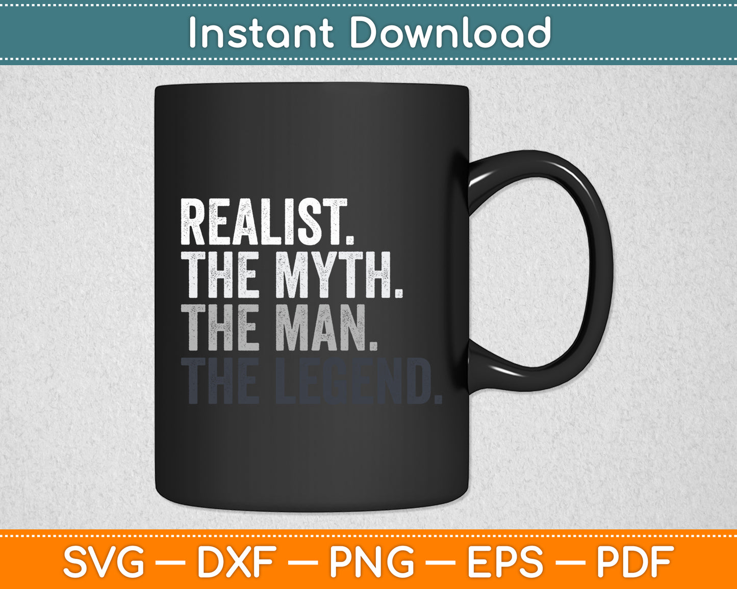 Realist Man The Myth Legend Svg Digital Cricut Cutting File