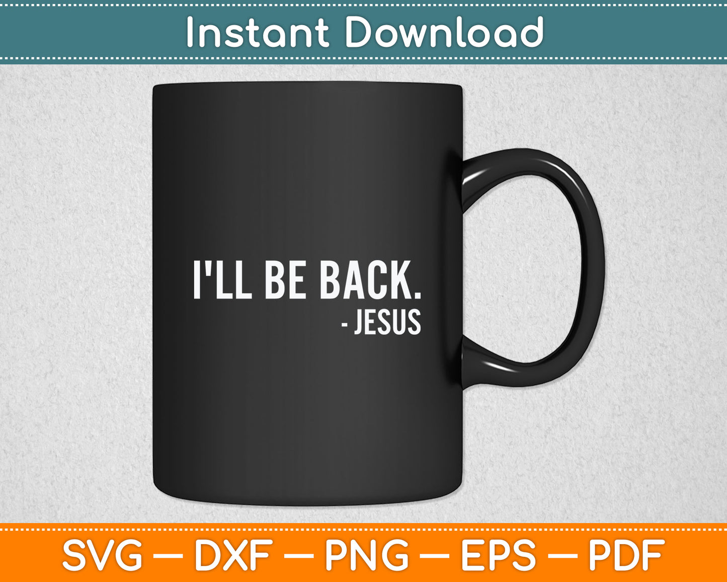 Religious I'll Be Back Jesus Christian Svg Digital Cutting File