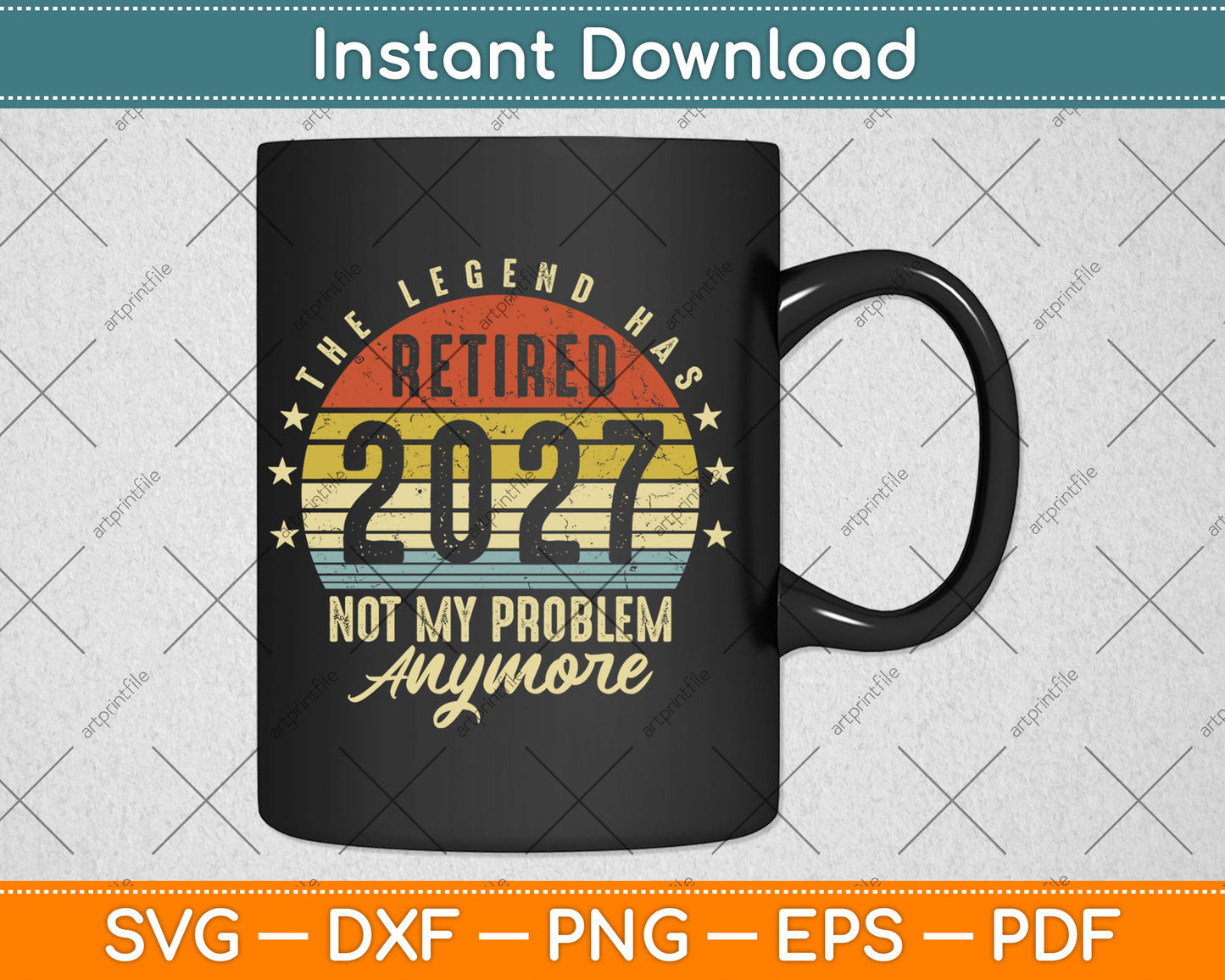 Retired 2027 Not My Problem Anymore Retirement Gifts Men Dad Svg Digital Cutting File