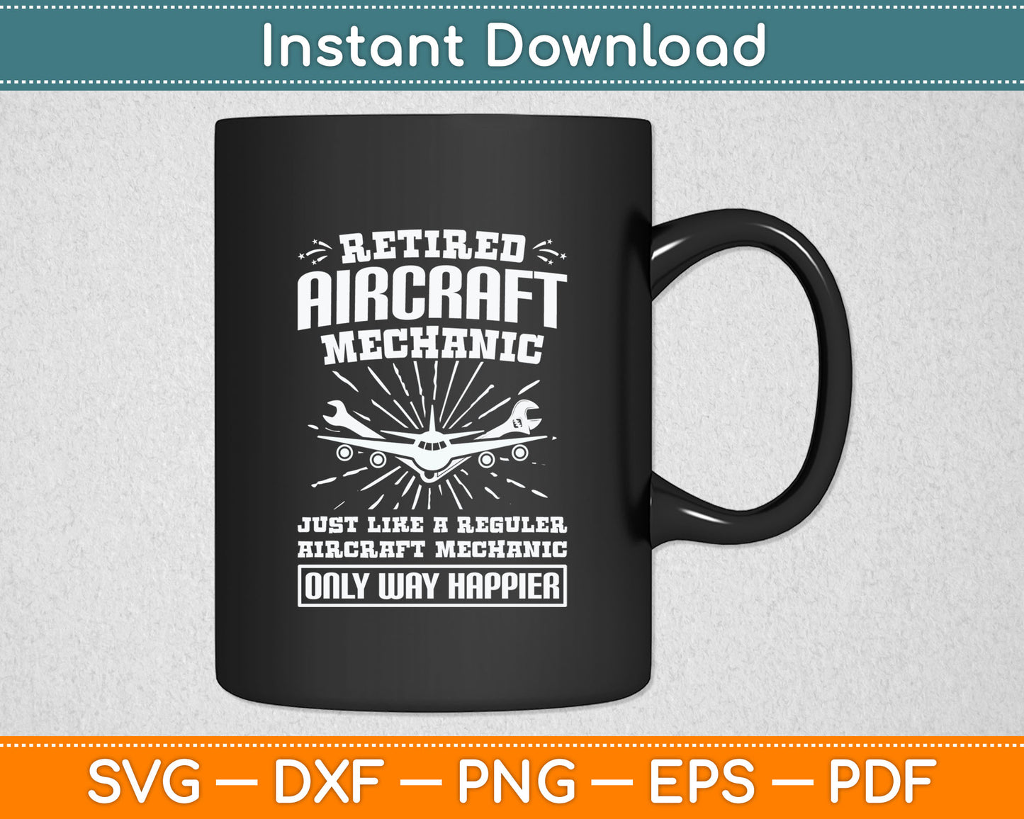 Retired Aircraft Mechanic Way Happier Aircraft Mechanic Svg Digital Cutting File
