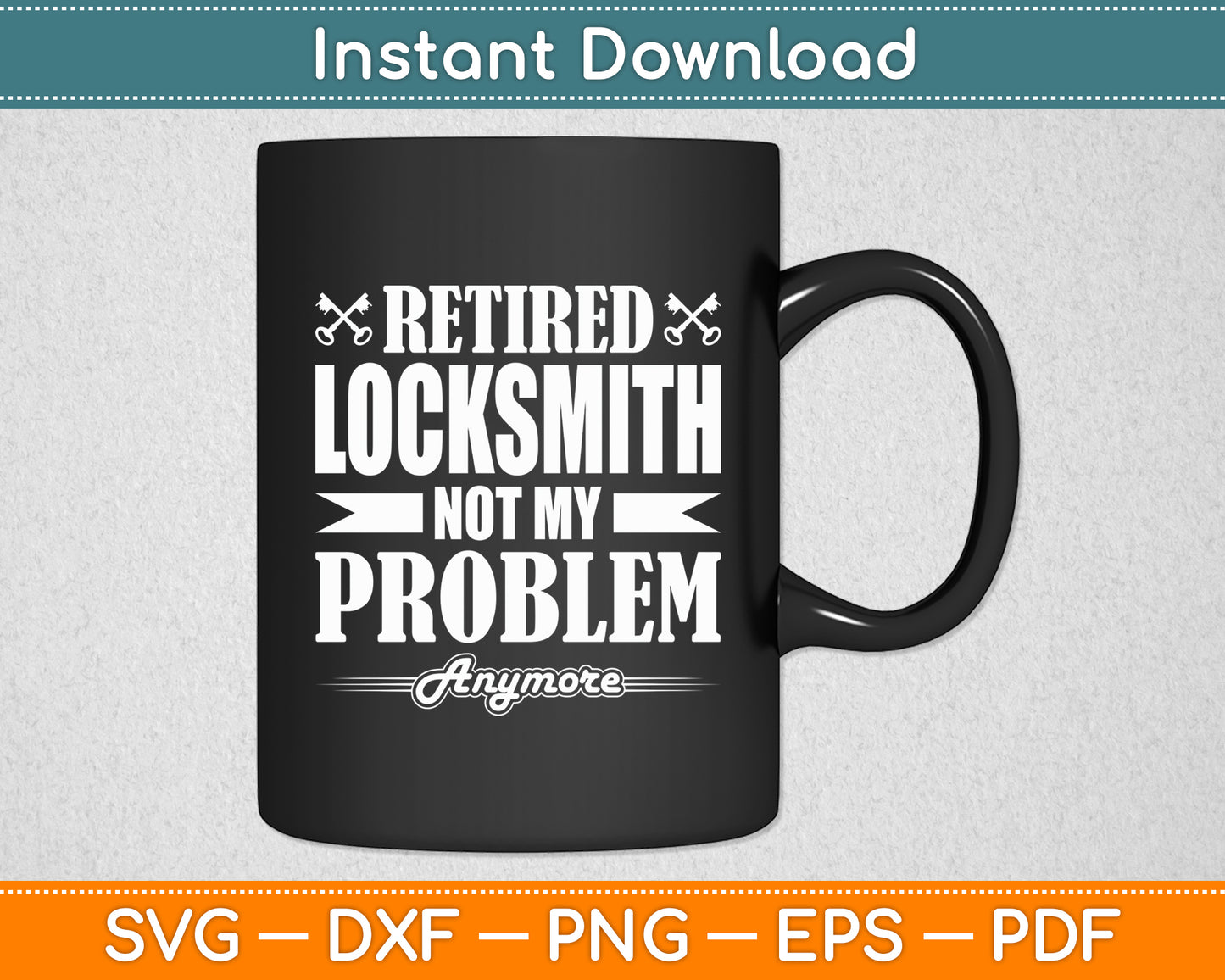 Retired Locksmith Not My Problem Anymore Locksmithing Svg Digital Cutting File