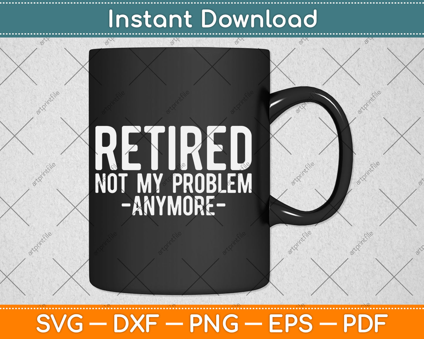 Retired Not My Problem Anymore Gift Retirement Svg Digital Cutting File