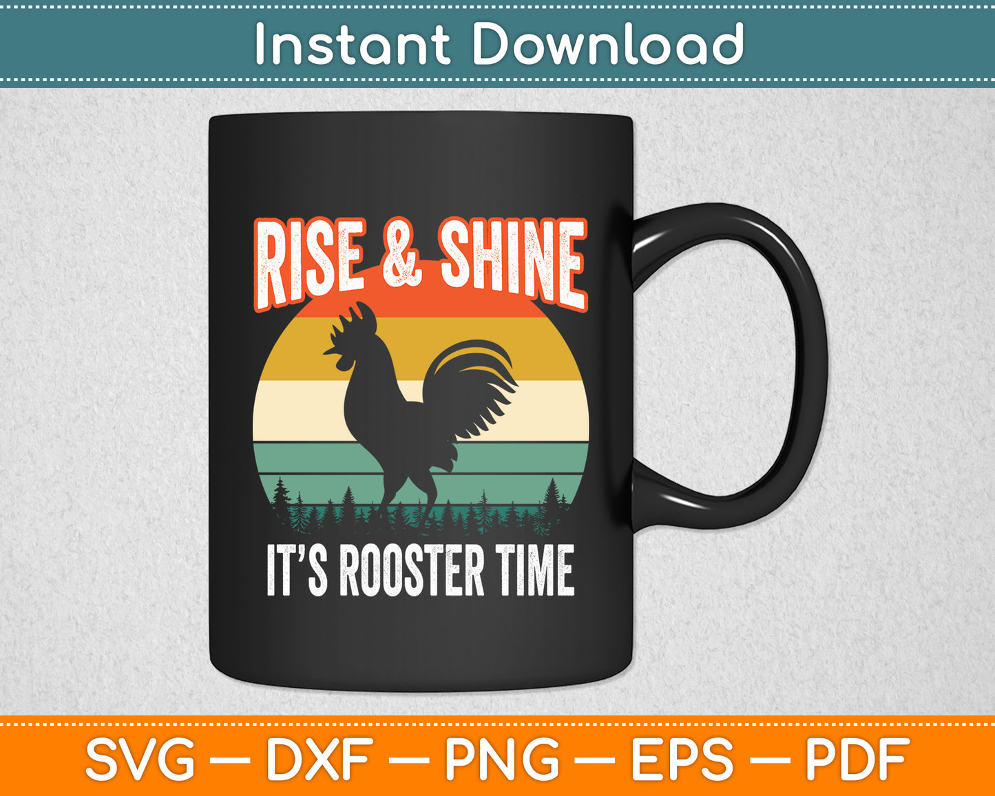 Rise And Shine It’s Rooster Time Chicken Farmer Svg Png Dxf Digital Cutting File