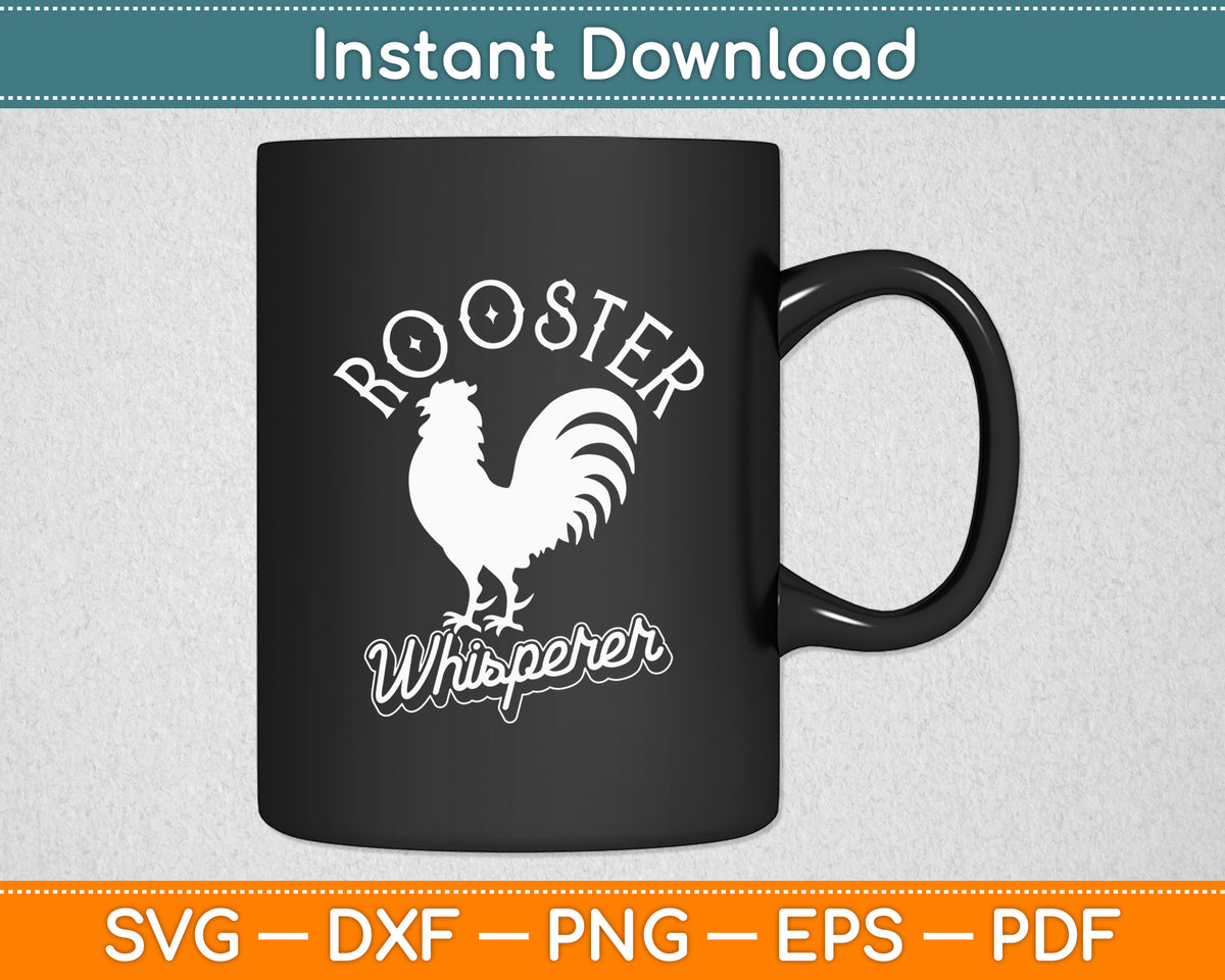 Rooster Whisperer Chicken Lovers Farmer Funny Svg Png Dxf Digital Cutting File