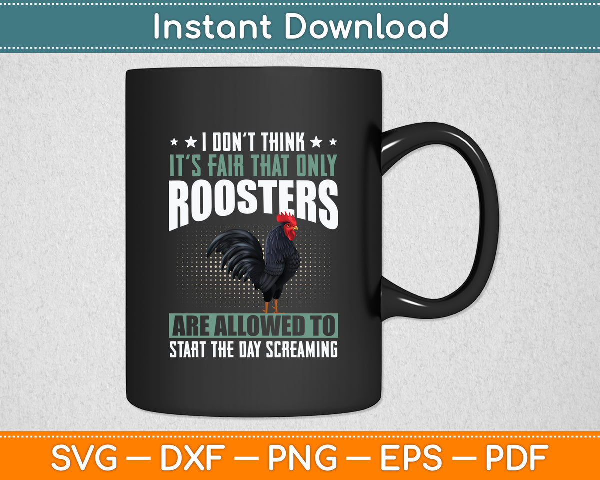 I Don't Think It's Fair That Only Roosters Svg Png Dxf Digital Cutting File