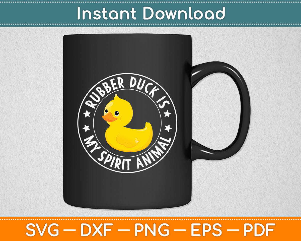 Rubber Duck Is My Spirit Animal Funny Svg Png Dxf Digital Cutting File