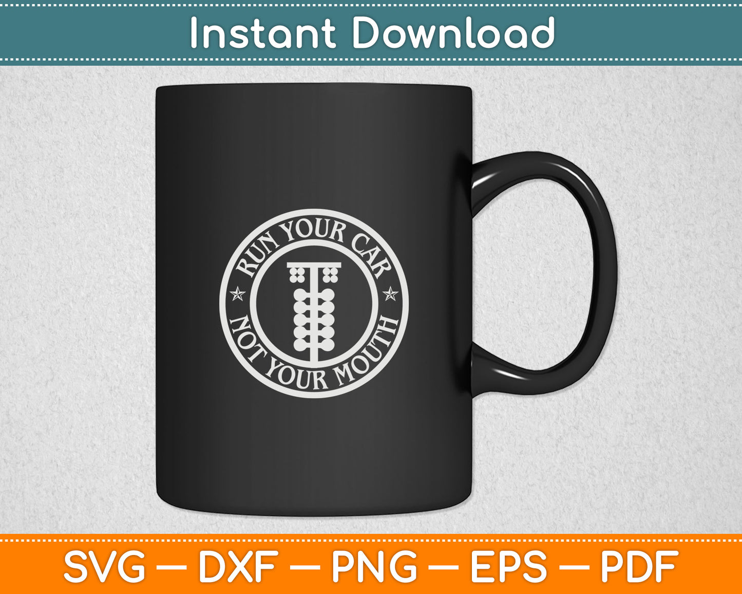 Run Your Car Not Your Mouth Retro Drag Racing Hot Rod Svg Digital Cutting File