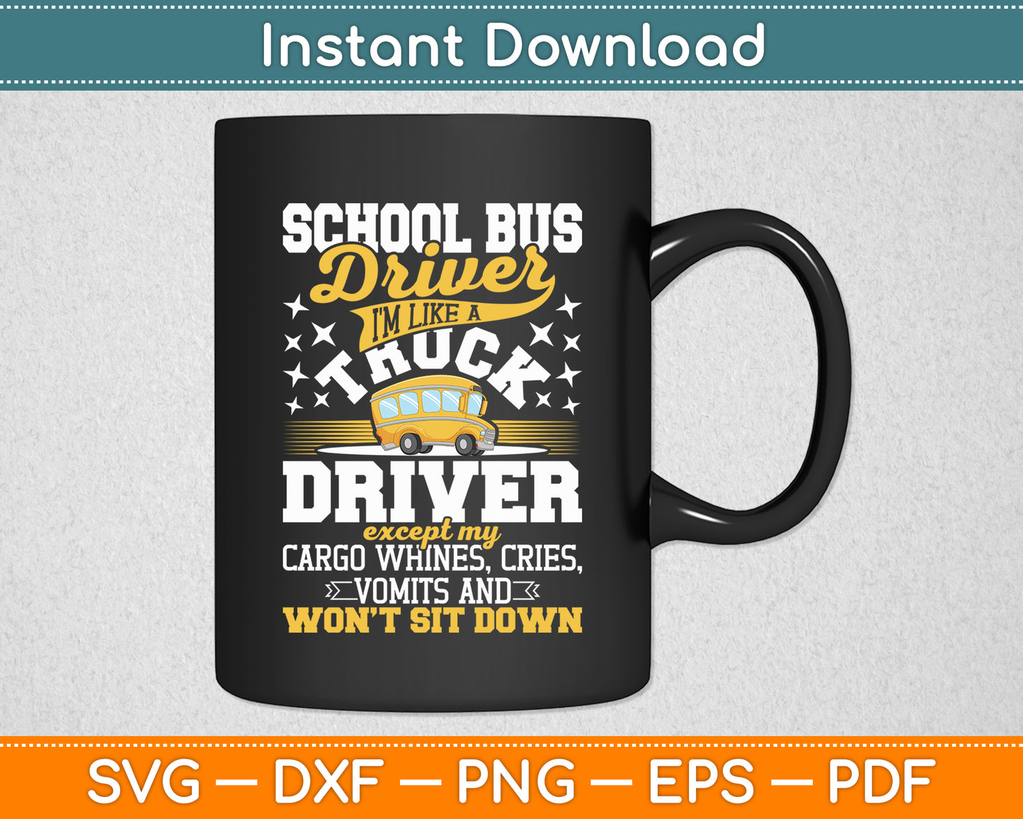 School Bus Driver I'm Like A Truck Driver Except My Cargo Svg Digital Cutting File