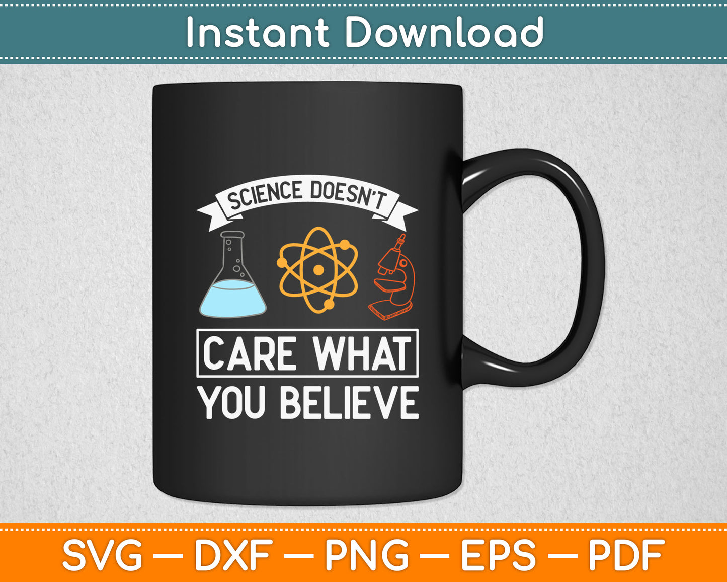 Science Doesn't Care What You Believe Svg Digital Cutting File