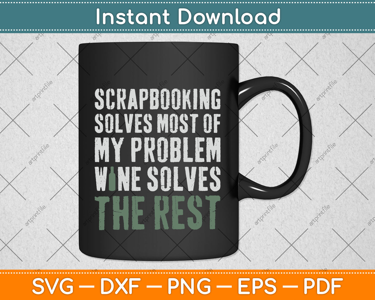 Scrapbooking Solves Most Of My Problem Wine Solves The Rest Funny Svg Cutting File