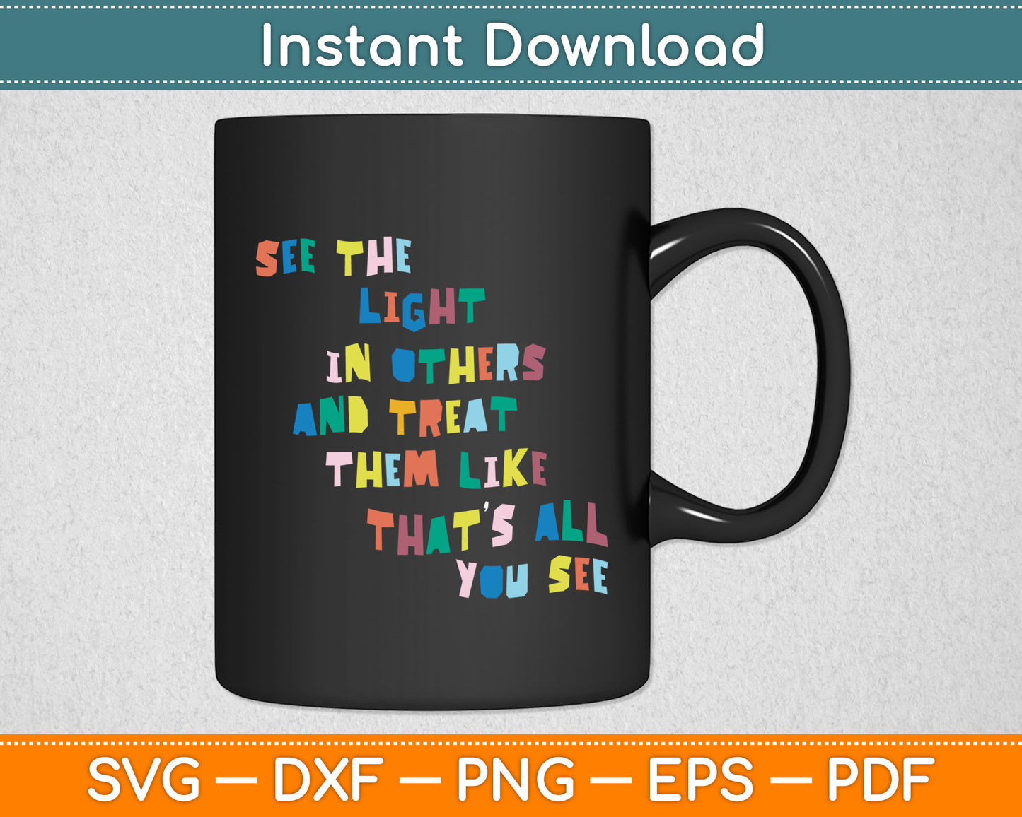 See The Light In Others Encouraging Positive Message Svg Digital Cutting File