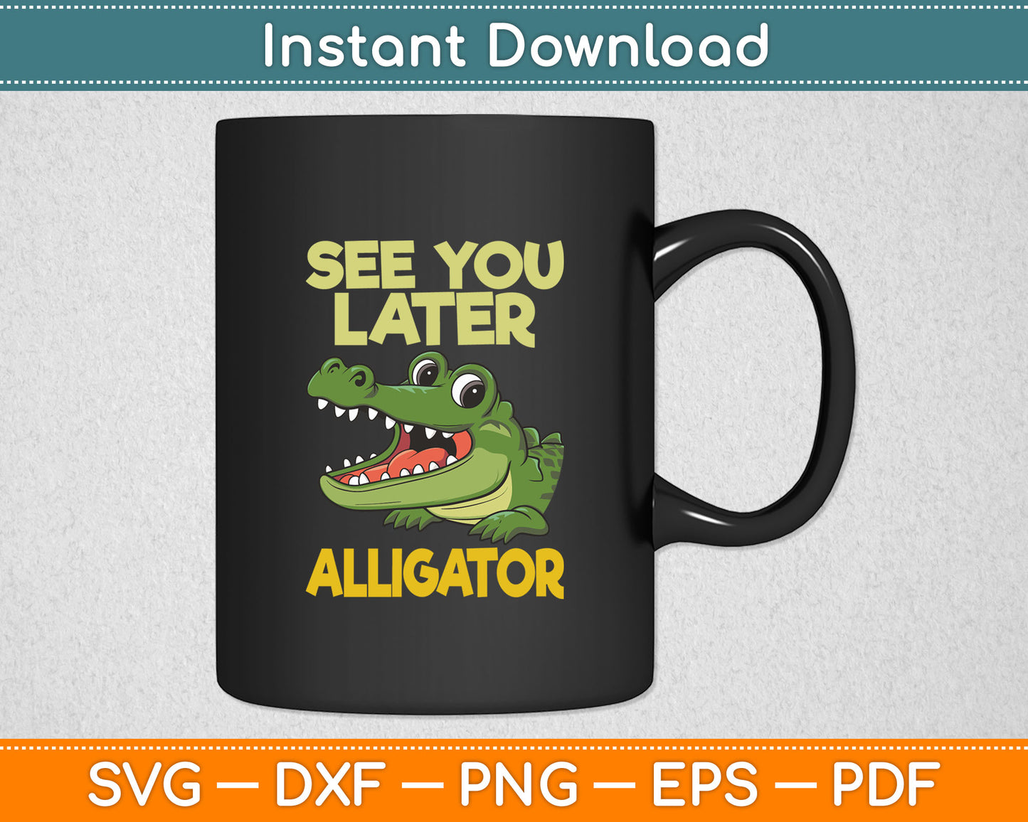 See You Later Alligator - Gator Crocodile Zoo Animal Lover Svg Digital Cutting File