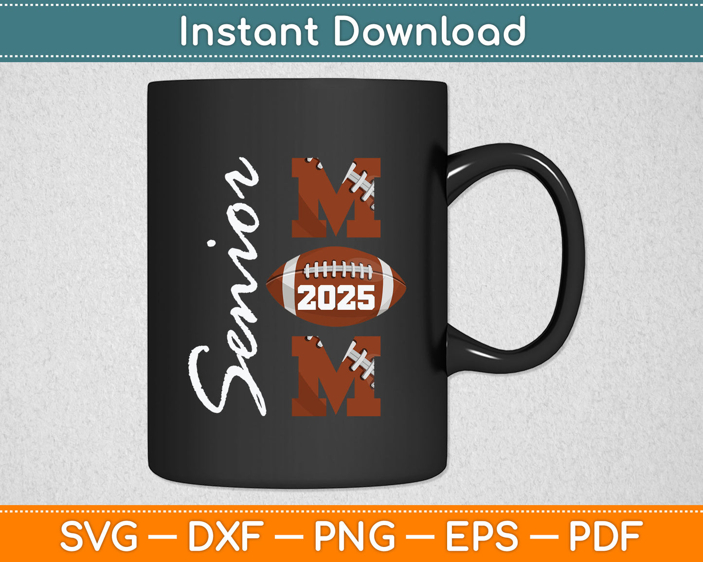 Senior Mom 2025 Football Mommy Class of 2025 Graduation Svg Digital Cutting File