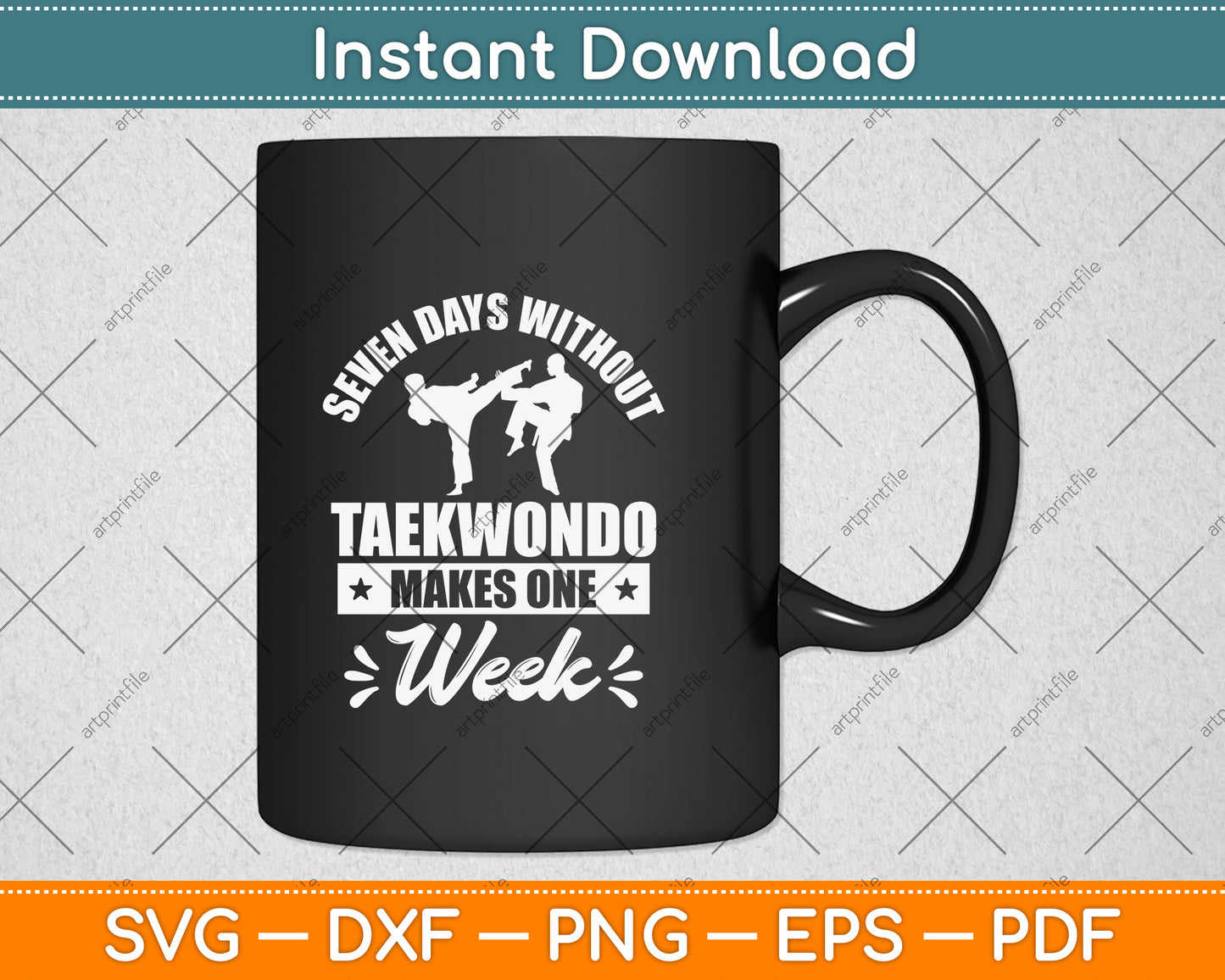 Seven Days Without Taekwondo Makes One Week Svg Png Dxf Digital Cutting File