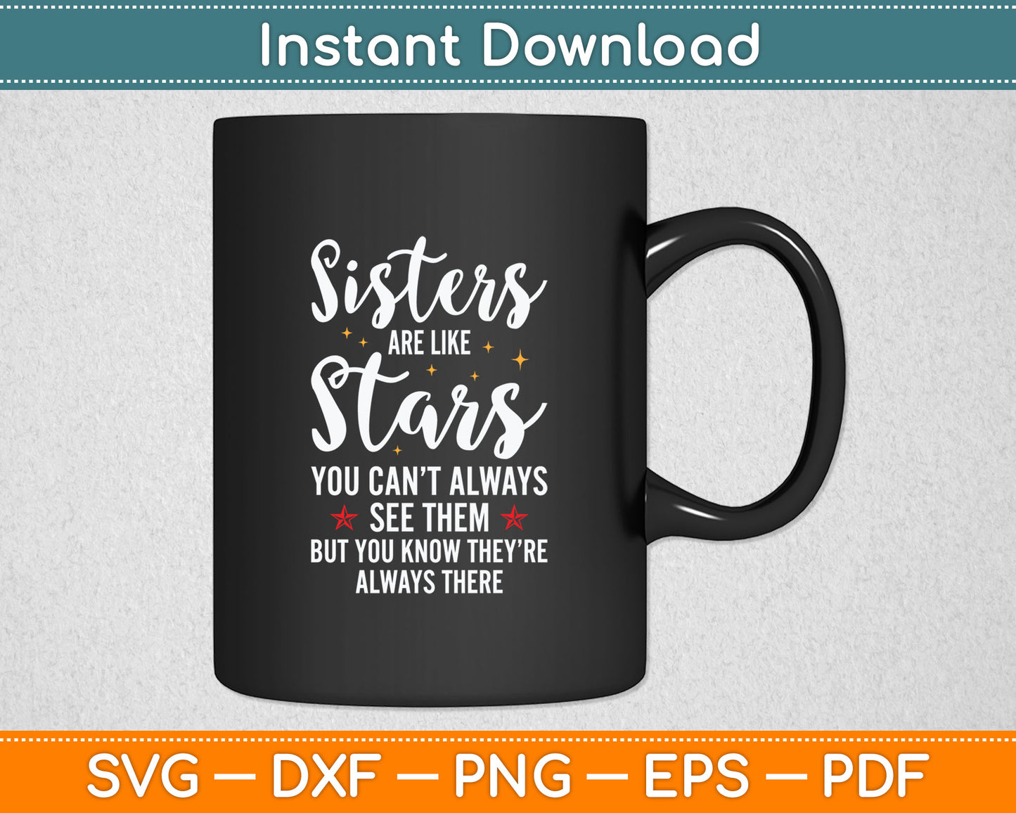 Sisters Are Like Stars You Can't Always See Them Svg Digital Cutting File