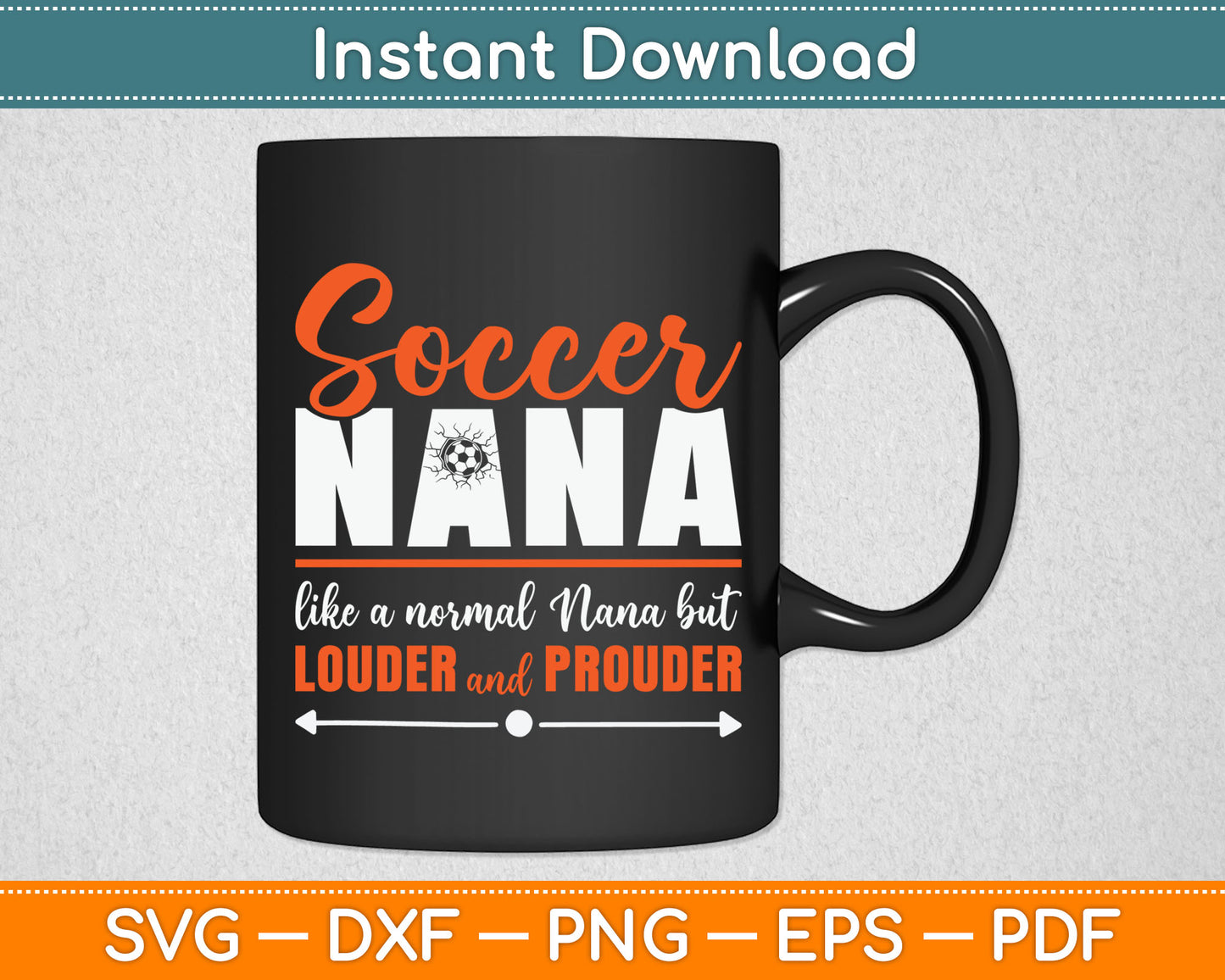 Soccer Nana Louder and Prouder Soccer Grandma SVG Digital Cutting File